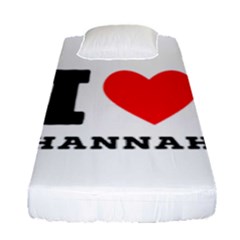 I Love Hannah Fitted Sheet (single Size) by ilovewhateva