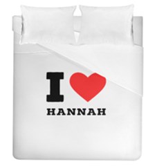 I Love Hannah Duvet Cover (queen Size) by ilovewhateva