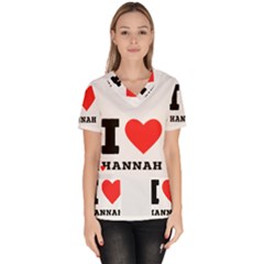 I Love Hannah Women s V-neck Scrub Top by ilovewhateva