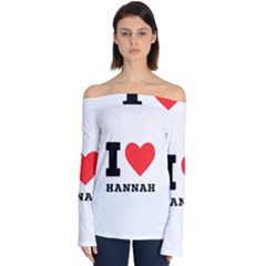 I Love Hannah Off Shoulder Long Sleeve Top by ilovewhateva