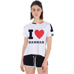 I Love Hannah Open Back Sport Tee by ilovewhateva