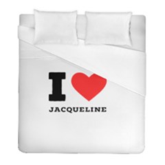 I Love Jacqueline Duvet Cover (full/ Double Size) by ilovewhateva