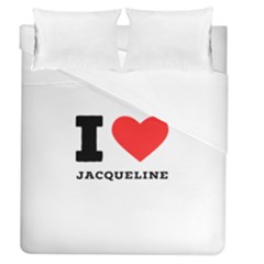 I Love Jacqueline Duvet Cover (queen Size) by ilovewhateva