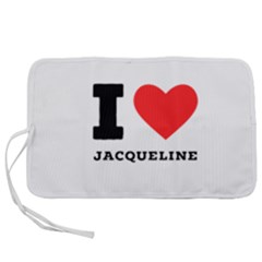 I Love Jacqueline Pen Storage Case (l) by ilovewhateva