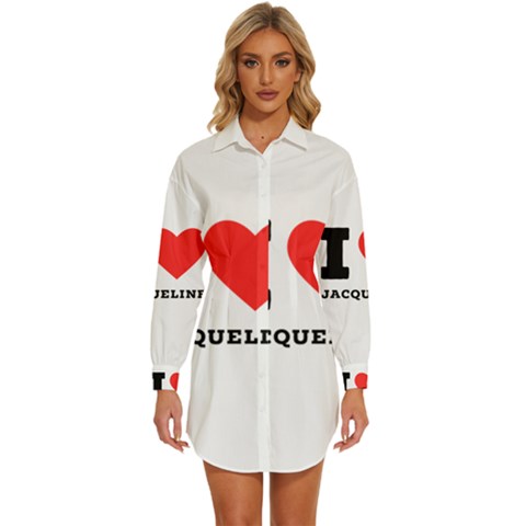 I Love Jacqueline Womens Long Sleeve Shirt Dress by ilovewhateva