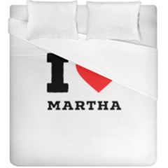 I Love Martha Duvet Cover Double Side (king Size) by ilovewhateva