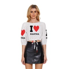 I Love Martha Mid Sleeve Drawstring Hem Top by ilovewhateva