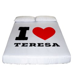 I Love Teresa Fitted Sheet (california King Size) by ilovewhateva