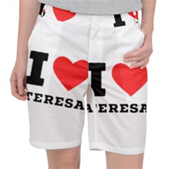 I Love Teresa Women s Pocket Shorts by ilovewhateva