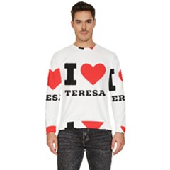 I Love Teresa Men s Fleece Sweatshirt by ilovewhateva