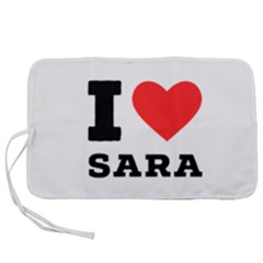 I Love Sara Pen Storage Case (l) by ilovewhateva