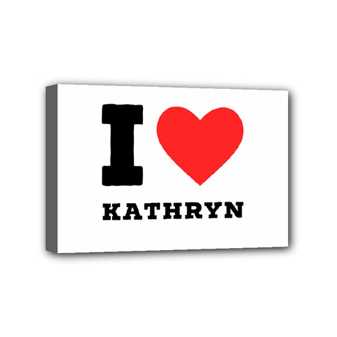 I love kathryn Mini Canvas 6  x 4  (Stretched)