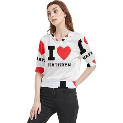 I Love Kathryn Quarter Sleeve Blouse by ilovewhateva