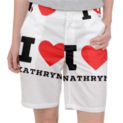 I Love Kathryn Women s Pocket Shorts by ilovewhateva