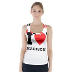 I Love Madison  Racer Back Sports Top by ilovewhateva