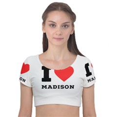 I Love Madison  Velvet Short Sleeve Crop Top  by ilovewhateva