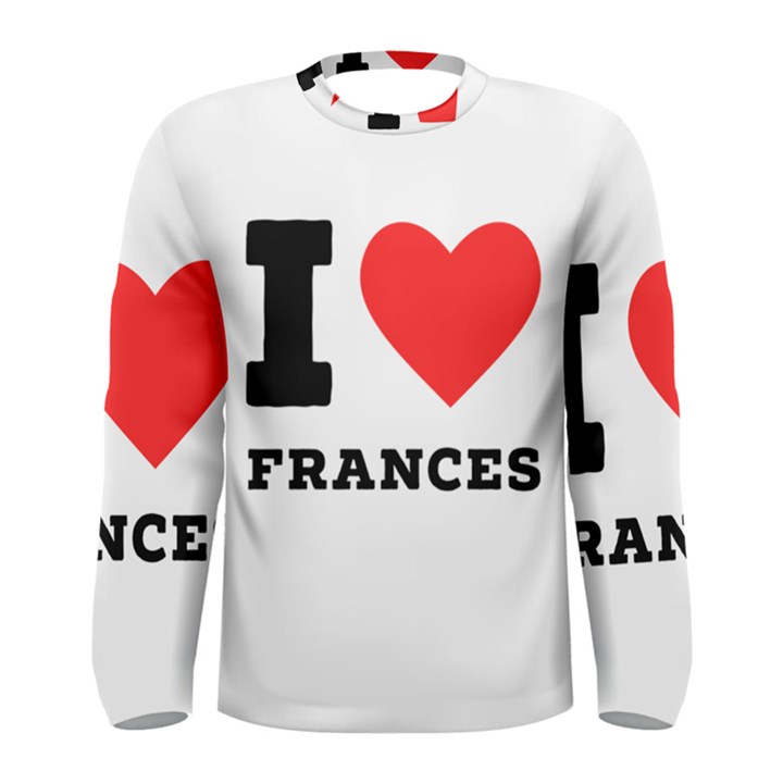 I love Frances  Men s Long Sleeve Tee