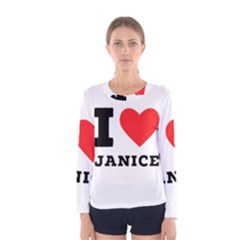 I Love Janice Women s Long Sleeve Tee