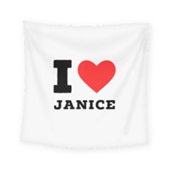 I Love Janice Square Tapestry (small) by ilovewhateva