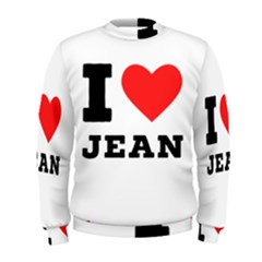 I Love Jean Men s Sweatshirt by ilovewhateva