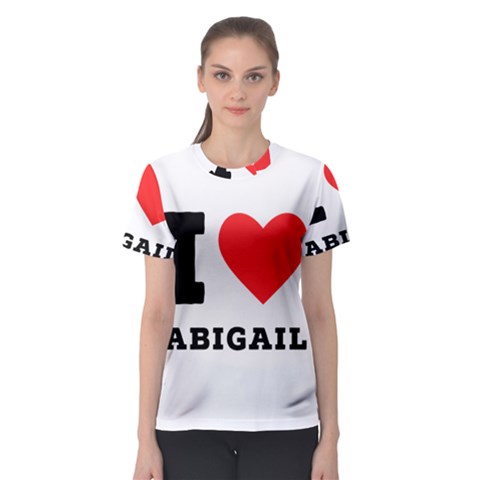 I Love Abigail  Women s Sport Mesh Tee by ilovewhateva