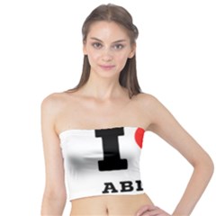 I Love Abigail  Tube Top by ilovewhateva