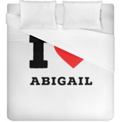 I Love Abigail  Duvet Cover (king Size) by ilovewhateva