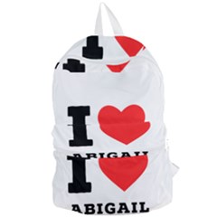 I Love Abigail  Foldable Lightweight Backpack by ilovewhateva