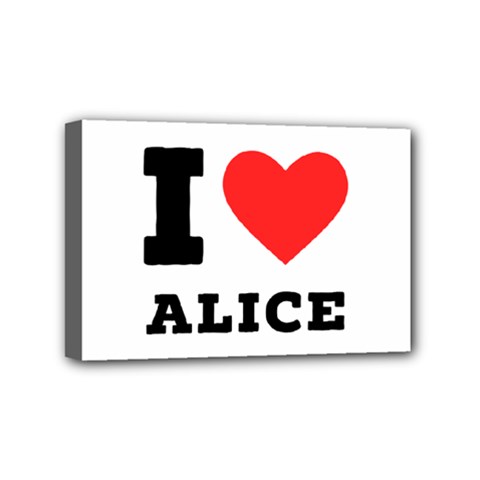 I Love Alice Mini Canvas 6  X 4  (stretched) by ilovewhateva