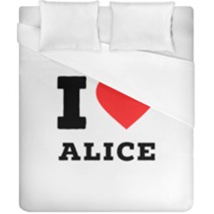 I Love Alice Duvet Cover (california King Size) by ilovewhateva