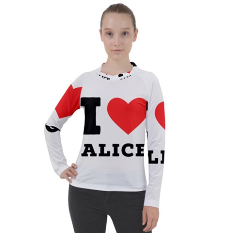 I Love Alice Women s Pique Long Sleeve Tee by ilovewhateva