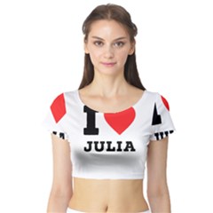 I love Julia  Short Sleeve Crop Top