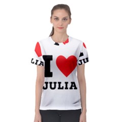 I love Julia  Women s Sport Mesh Tee