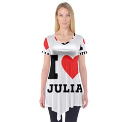 I love Julia  Short Sleeve Tunic 