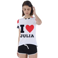 I Love Julia  Short Sleeve Open Back Tee