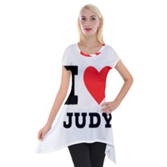 I Love Judy Short Sleeve Side Drop Tunic by ilovewhateva