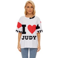 I Love Judy Oversized Basic Tee by ilovewhateva