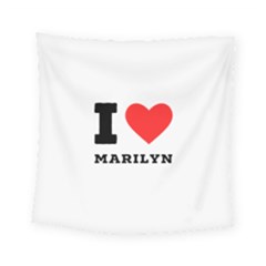 I Love Marilyn Square Tapestry (small) by ilovewhateva