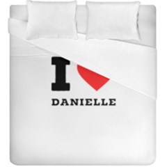 I Love Daniella Duvet Cover Double Side (king Size) by ilovewhateva