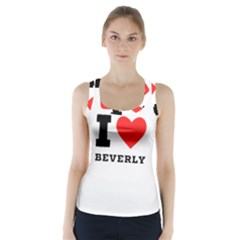 I Love Beverly Racer Back Sports Top by ilovewhateva