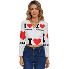 I Love Isabella Long Sleeve V-neck Top by ilovewhateva