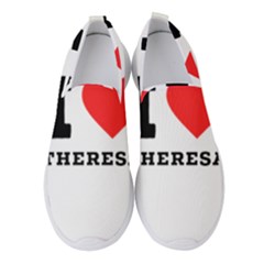 I Love Theresa Women s Slip On Sneakers by ilovewhateva