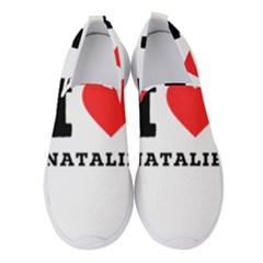 I Love Natalie Women s Slip On Sneakers by ilovewhateva