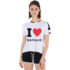 I Love Natalie Open Back Sport Tee by ilovewhateva