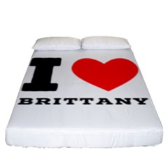 I Love Brittany Fitted Sheet (king Size) by ilovewhateva