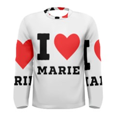 I Love Marie Men s Long Sleeve Tee by ilovewhateva