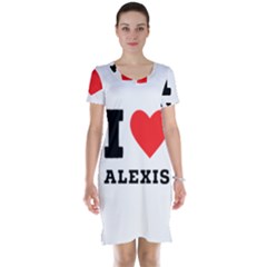 I Love Alexis Short Sleeve Nightdress by ilovewhateva