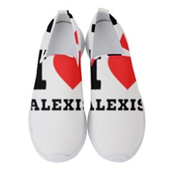 I Love Alexis Women s Slip On Sneakers by ilovewhateva