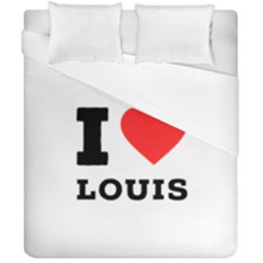 I Love Louis Duvet Cover Double Side (california King Size) by ilovewhateva