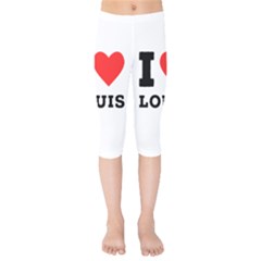 I Love Louis Kids  Capri Leggings  by ilovewhateva